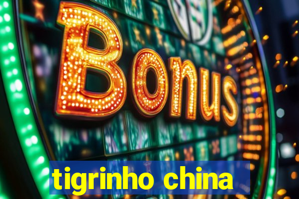 tigrinho china